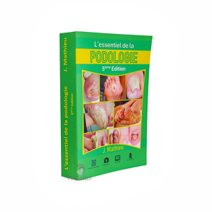 Livre " L'essentiel de la podologie" 5è Edition de J.Mathieu