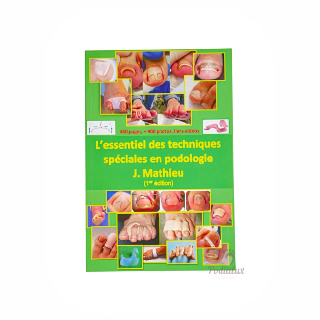 Livre " L'essentiel des techniques spéciales en podologie" 1er Edition de J. Mathieu
